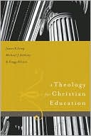 Book cover image of A Theology for Christian Education by James Estep