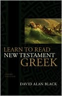 David Alan Black: Learn to Read New Testament Greek