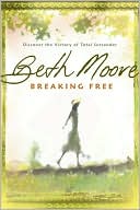 Beth Moore: Breaking Free: Discover the Victory of Total Surrender