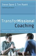Steve Ogne: TransforMissional Coaching: Empowering Leaders in a Changing Ministry World