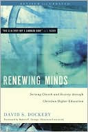Book cover image of Renewing Minds: Serving Church and Society through Christian Higher Education by David S. Dockery