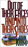 Book cover image of Out of Their Faces and into Their Shoes: How to Understand Spiritually Lost People and Give Them Directions to God by John Kramp