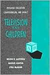 Brian R. Clifford: Television and Children: Program Evaluation, Comprehension, and Impact