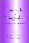 Annette M.B. de Groot: Tutorials in Bilingualism : Psycholinguistic Perspectives