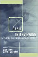 MicheL Hersen: Basic Interviewing: A Practical Guide for Counselors and Clinicians