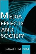 Elizabeth M. Perse: Media Effects and Society