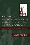 Timothy Glander: Origins of Mass Communications Research During the American Cold War