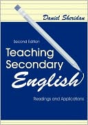 Daniel P. Sheridan: Teaching Secondary English: Readings and Applications