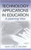 Harold F. O'Neil, Jr.: Technology Applications in Education: A Learning View