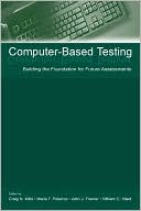 Craig N. Mills: Computer-Based Testing: Building the Foundation for Future Assessments