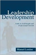 Manuel London: Leadership Development: Paths to Self-Insight and Professional Growth
