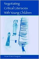 Book cover image of Negotiating Critical Literacies With Young Children by Vivian Maria Vasquez