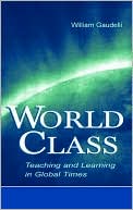 Book cover image of World Class: Teaching and Learning in Global Times by William Gaudelli