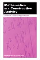 Anne Watson: Mathematics as a Constructive Activity: Learners Generating Examples