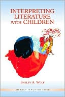 Shelby A. Wolf: Interpreting Literature with Children