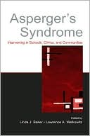 Linda J. Baker: Asperger's Syndrome intervening in Schools, Clinics, and Communities