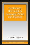 A. Suresh Canagarajah: Reclaiming the Local in Language Policy and Practice