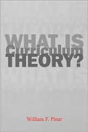 William Pinar: What Is Curriculum Theory?