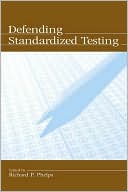 Richard Phelps: Defending Standardized Testing