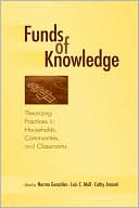 Norma Gonzalez: Funds of Knowledge Theorizing Practices in Households, Communities, and Classrooms