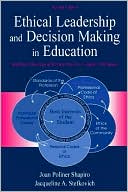 Book cover image of Ethical Leadership and Decision Making in Education Applying Theoretical Perspectives To Complex Dilemmas, Second Edition by Joan Poliner Shapiro