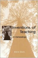 Book cover image of Inventions of Teaching A Genealogy by Brent Davis