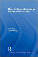 Book cover image of Minority Status, Oppositional Culture, and Schooling by John U. Ogbu