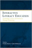 Book cover image of Interactive Literacy Education: Facilitating Literacy Environments Through Technology by Charles K. Kinzer