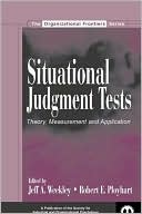 Jeff A. Weekley: Situational Judgment Tests Theory, Measurement, and Application