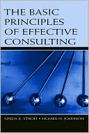 Book cover image of The Basic Principles of Effective Consulting by Linda K. Stroh