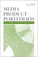 Robert G. Picard: Media Product Portfolios Issues in Management of Multiple Products and Services