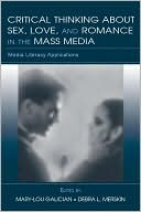 Mary-Lou Galician: Critical Thinking About Sex, Love, and Romance in the Mass Media: Media Literacy Applications
