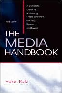 Book cover image of The Media Handbook: A Complete Guide to Advertising Media Selection, Planning, Research, and Buying by Helen Katz