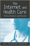 Monica Murero: The Internet and Health Care: Theory, Research, and Practice