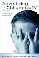 Book cover image of Advertising to Children on TV Content, Impact, and Regulation by Barrie Gunter