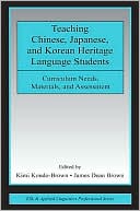 Book cover image of Teaching Chinese, Japanese, and Korean Heritage Language Students: Curriculum Needs, Materials, and Assessment by Kimi Kondo-Brown