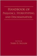 Todd D. Nelson: Handbook of Prejudice, Stereotyping, and Discrimination