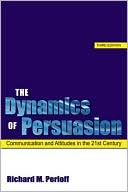 Richard M. Perloff: The Dynamics of Persuasion: Communication and Attitudes in the 21st Century, Vol. 2