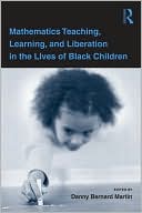 Danny Martin: Mathematics Teaching, Learning and Liberation in the Lives of Black Children