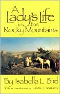 Isabella L. Bird: Lady's Life in the Rocky Mountains, Vol. 14