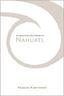 Frances Karttunen: An Analytical Dictionary of Nahuatl