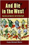 Paula Mitchell Marks: And Die in the West: The Story of the O.K. Corral Gunfight