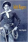 Ben Yagoda: Will Rogers: A Biography