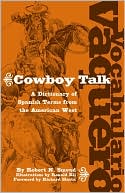 Robert N. Smead: Vocabulario Vaquero/Cowboy Talk: A Dictionary of Spanish Terms from the American West