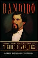 John Boessenecker: Bandido: The Life and Times of Tiburcio Vasquez