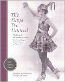 Book cover image of The Days We Danced: The Story of My Theatrical Family from Florenz Ziegfeld to Arthur Murray and Beyond by Doris Eaton Travis