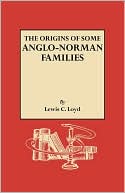 Lewis C. Loyd: The Origins of Some Anglo-Norman Families