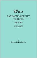Headley Jr.: Wills Of Richmond County, Virginia, 1699-1800