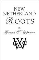 Gwenn F. Epperson: New Netherland Roots