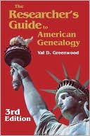 Val D. Greenwood: Researcher's Guide To American Genealogy. Third Edition